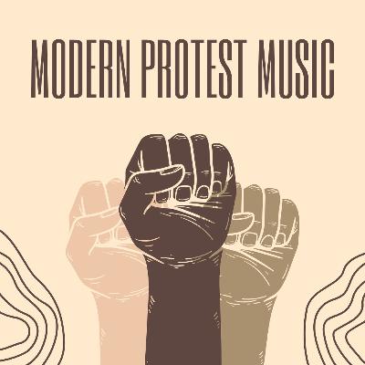 Episode 38: Modern Protest Music (uncensored)