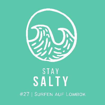 #27 STAY SALTY | Von schlechten Kokosnüssen und 50sec-Rides: Surfen auf Lombok