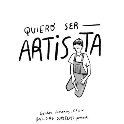 4. Quiero ser artista visual (con Carlos Herraiz)