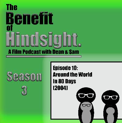 Around the World in 80 Days (2004) - The Benefit of Hindsight Podcast - Season 3 Episode 10