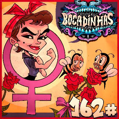 Bocadinhas 162 - Viva as Muié!!