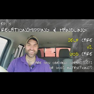 Ep 5 | Self care vs. God care | Are you obeying Oprah's lists or God's instructions?