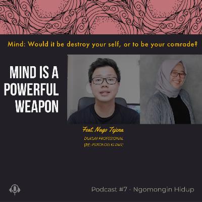Mind is a Powerful Weapon - Would it be your self destroyer, or your comrade? Mind is a Powerful Weapon - Would it be your self destroyer, or your comrade?