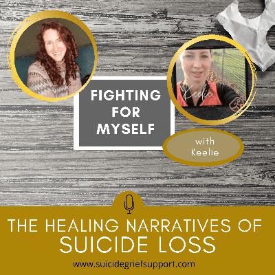 The Healing Narratives of Suicide Grief - Fighting For Myself The Healing Narratives of Suicide Grief - Fighting For Myself