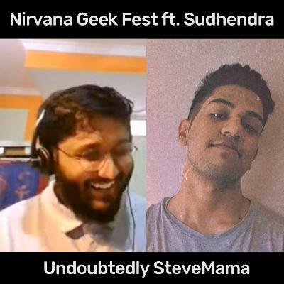 Nirvana Geek Fest ft.Sudhendra