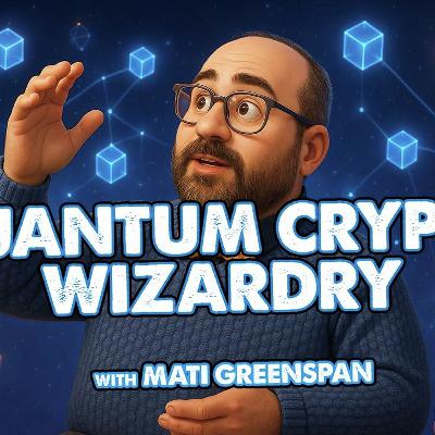 Ep 776: Quantum Crypto Wizardry with Mati Greenspan