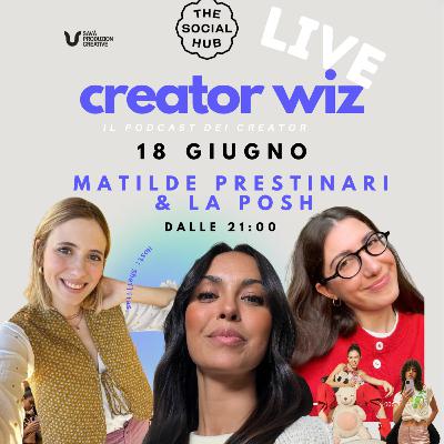 Creator Wiz Live: La Posh e la Mati Creator Wiz Live: La Posh e la Mati