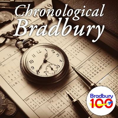 Bradbury 100 - episode 66 - Chronological Bradbury 1943