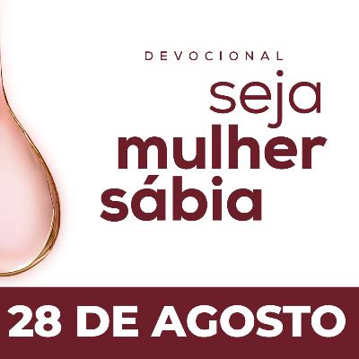 Seja Mulher Sábia - 28/Ago