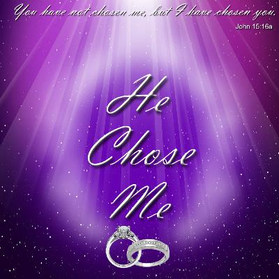 He Chose Me He Chose Me