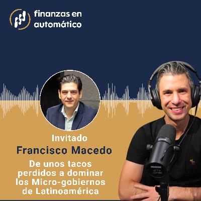 Ep.36 - De unos tacos perdidos a dominar los 'Micro-gobiernos' de Latinoamérica