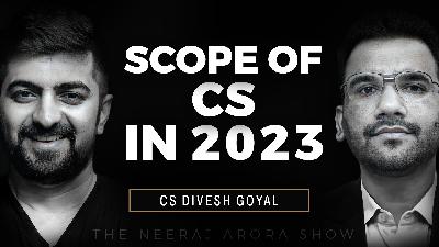 Scope of CS in India in 2023 | Ft. FCS Divesh Goyal with Neeraj Arora