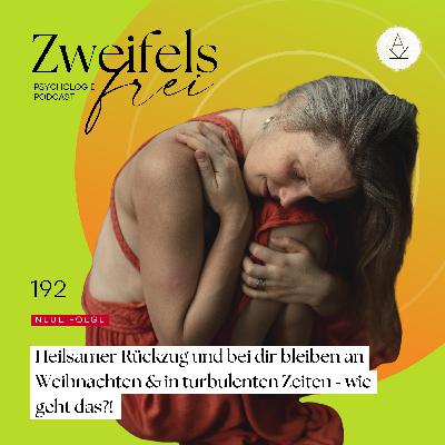 #192 – Heilsamer Rückzug und bei dir bleiben an Weihnachten & in turbulenten Zeiten - wie geht das?!
