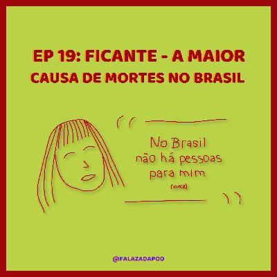 FICANTE - A MAIOR CAUSA DE MORTES NO BRASIL #19
