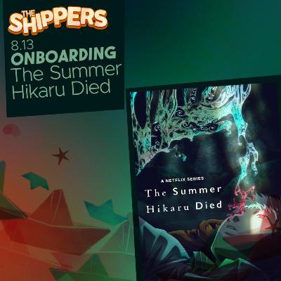 8.13 Onboarding: The Summer Hikaru Died 8.13 Onboarding: The Summer Hikaru Died