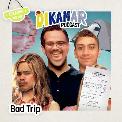 DIKAMAR No. 99: BAD TRIP