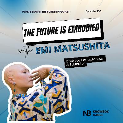 Episode 145 | The Future is Embodied: Emi Matsushita