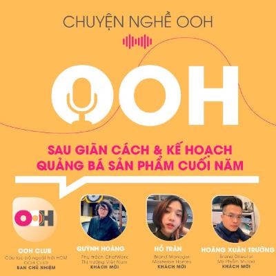 Sau giãn cách & kế hoạch quảng bá sản phẩm cuối năm (OOHLive Vol 3) Sau giãn cách & kế hoạch quảng bá sản phẩm cuối năm (OOHLive Vol 3)