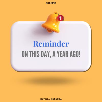 EP:51:Remember:On this day,a year ago.