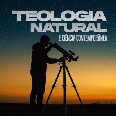 Teologia natural e ciência contemporânea | Roberto Covolan - Aula 02 Teologia natural e ciência contemporânea | Roberto Covolan - Aula 02