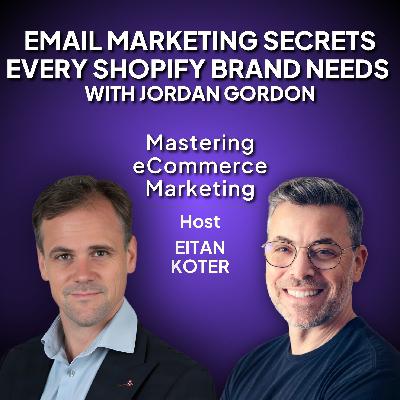 197. Email Marketing Secrets Every Shopify Brand Needs with Jordan Gordon 197. Email Marketing Secrets Every Shopify Brand Needs with Jordan Gordon