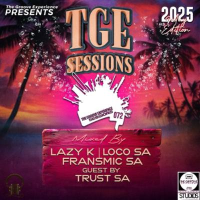 The Groove Experience Sessions 072 (Mixed By Lazy K  SA)[2025 May Edition]