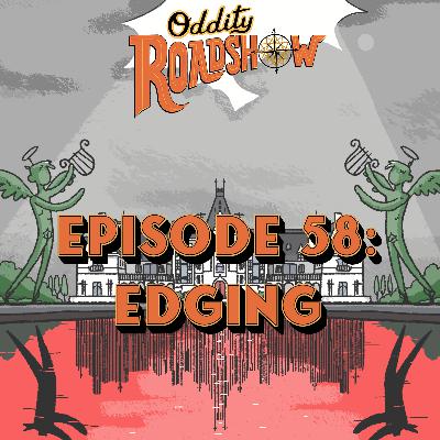 Episode 58: Edging Episode 58: Edging