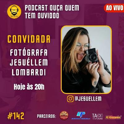 PODCAST 142 | FOTOGRAFA JESUÉLLEM LOMBARDI