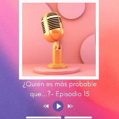 ¿Quién es más probable que...? — Episodio 15 ¿Quién es más probable que...? — Episodio 15