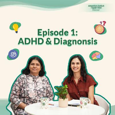 Episode 1: ADHD & Meds| Attention Deficit Hyper Desi