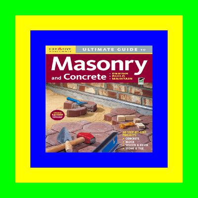 Download for free pdf ebook Ultimate Guide: Masonry & Concrete, 3rd edition: Design, Build, Maintain (Creative Homeowner) 60 Projects & Over 1,200 Photos for Concrete, Block, Brick, Stone, Tile, & Stucco ^DOWNLOAD P.D.F.#