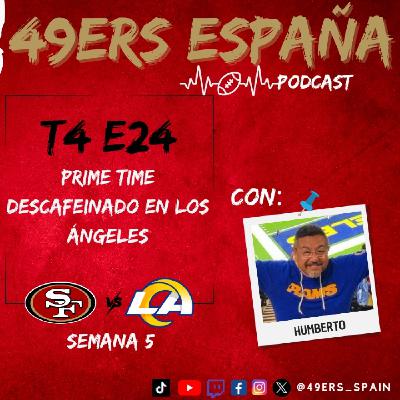 49ers España Podcast. T4 E24. Prime Time descafeinado en Los Ángeles con Humberto