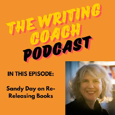 Sandy Day on Re-Rleasing Books — The Writing Coach 211 Sandy Day on Re-Rleasing Books — The Writing Coach 211