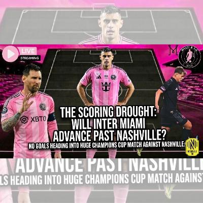 Messi & Inter Miami in a Scoring Drought 😳 Can They Beat Nashville? | Champions Cup Preview Messi & Inter Miami in a Scoring Drought 😳 Can They Beat Nashville? | Champions Cup Preview