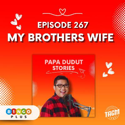 PAPA DUDUT STORIES / MY BROTHERS WIFE | Episode 267