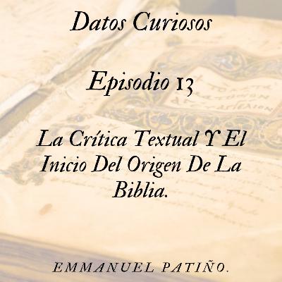 Episodio 13. La Crítica Textual Y El Inicio Del Origen De La Biblia.