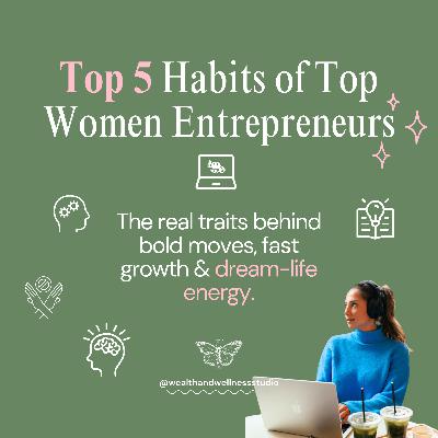 Top 5 Habits of Top Women Entrepreneurs