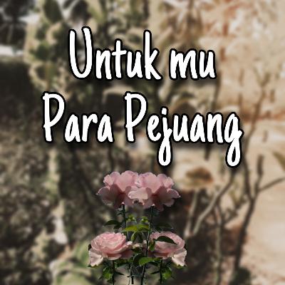 Untuk Mu Para Pejuang