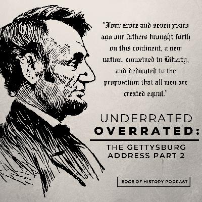 Underrated Overrated: The Gettysburg Address Part 2
