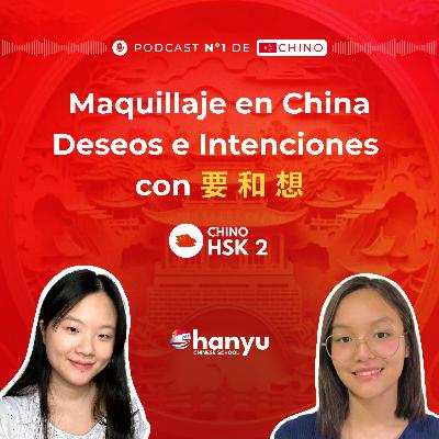 #9 ¿Usar 要 o 想? | Aprende la magia del MAQUILLAJE en China| Podcast HSK2