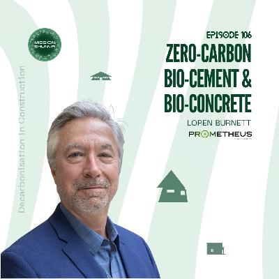 106: Zero-carbon bio-cement and bio-concrete ft. Prometheus Materials