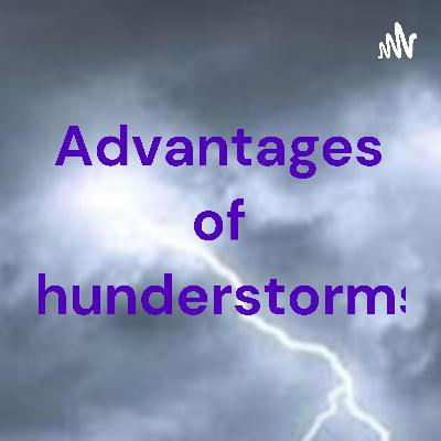 Advantages of thunderstorms