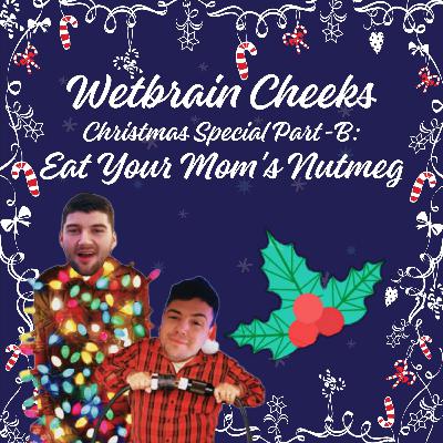 Christmas Part-B: Eat Your Mom’s Nutmeg