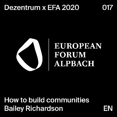 Bailey Richardson - How to build communities | Dezentrum x EFA 2020