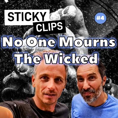 EP60. Sticky Clips #4 : No One Mourns The Wicked EP60. Sticky Clips #4 : No One Mourns The Wicked