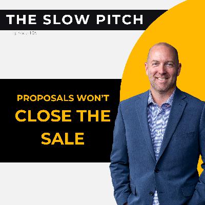 Why Proposals Don’t Close the Sale