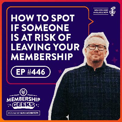 446 - How to Spot If Someone Is At Risk of Leaving Your Membership