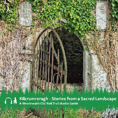 Kilcrumreragh – Stories from a Sacred Landscape Audio Guide