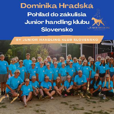 Dominika Hradská- Pohľad do zákulisia Junior handling klubu Slovensko Dominika Hradská- Pohľad do zákulisia Junior handling klubu Slovensko