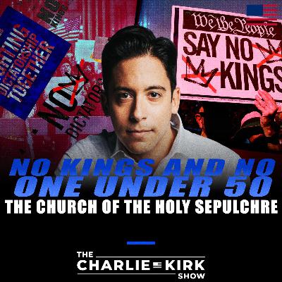No Kings and No One Under 50 + The Church of the Holy Sepulchre No Kings and No One Under 50 + The Church of the Holy Sepulchre